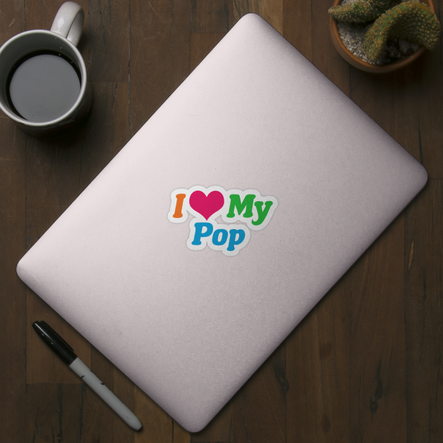 I Love My Pop by epiclovedesigns